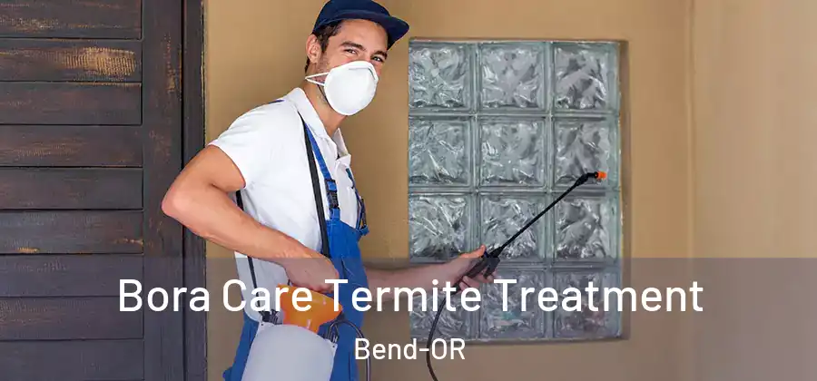  Bora Care Termite Treatment Bend-OR