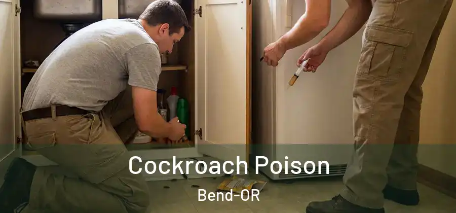 Cockroach Poison Bend-OR