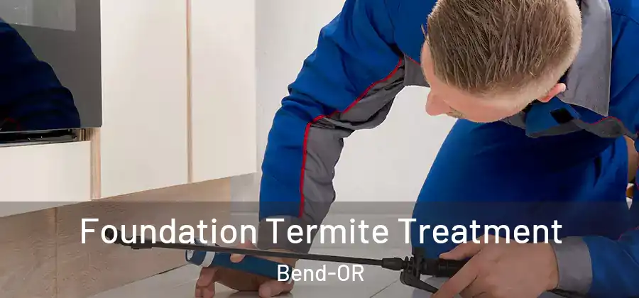  Foundation Termite Treatment Bend-OR