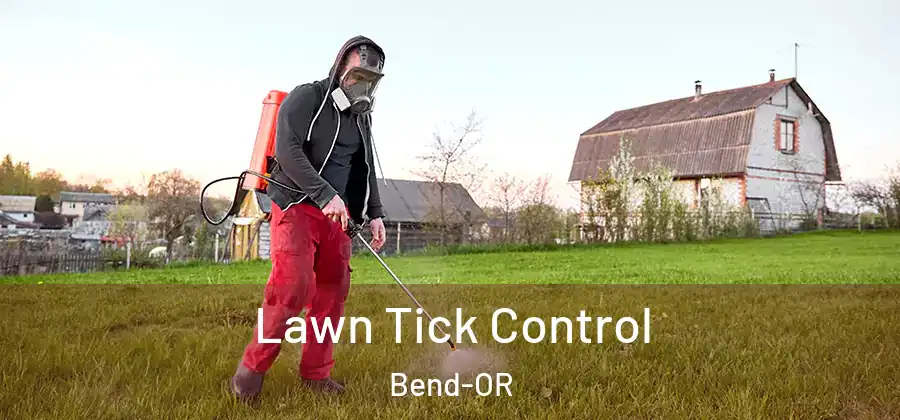  Lawn Tick Control Bend-OR