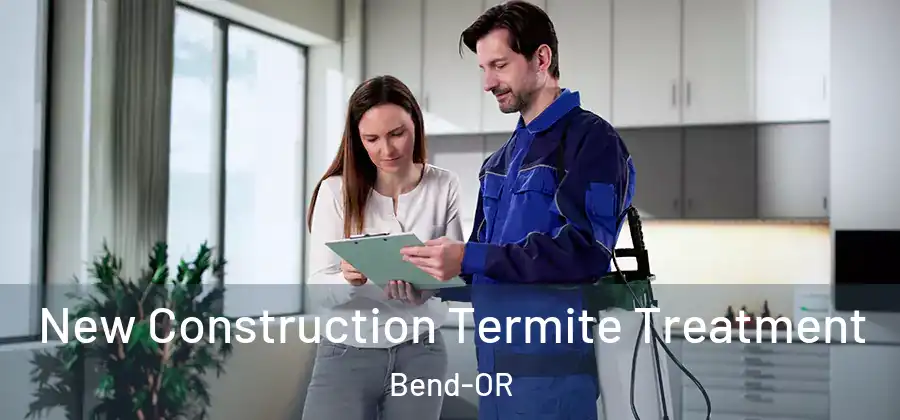 New Construction Termite Treatment Bend-OR
