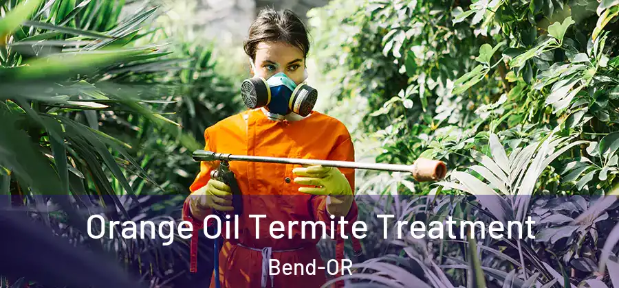 Orange Oil Termite Treatment Bend-OR